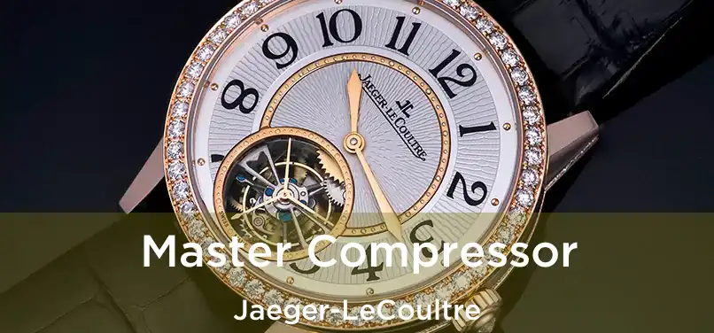  Master Compressor Jaeger-LeCoultre